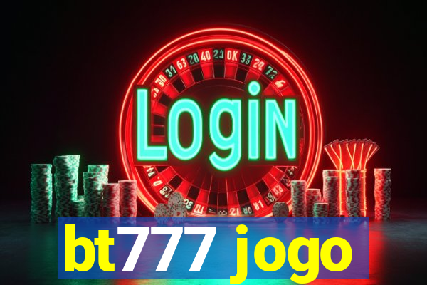 bt777 jogo